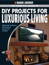 The Complete Guide to DIY Projects for Luxurious Living (eBook): Adding Style & Elegance with Showcase Features You Can Build